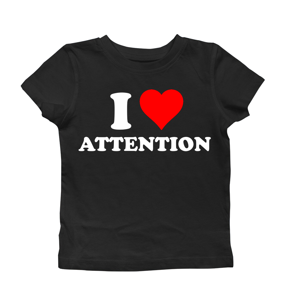 I LOVE ATENTION BABY TEE