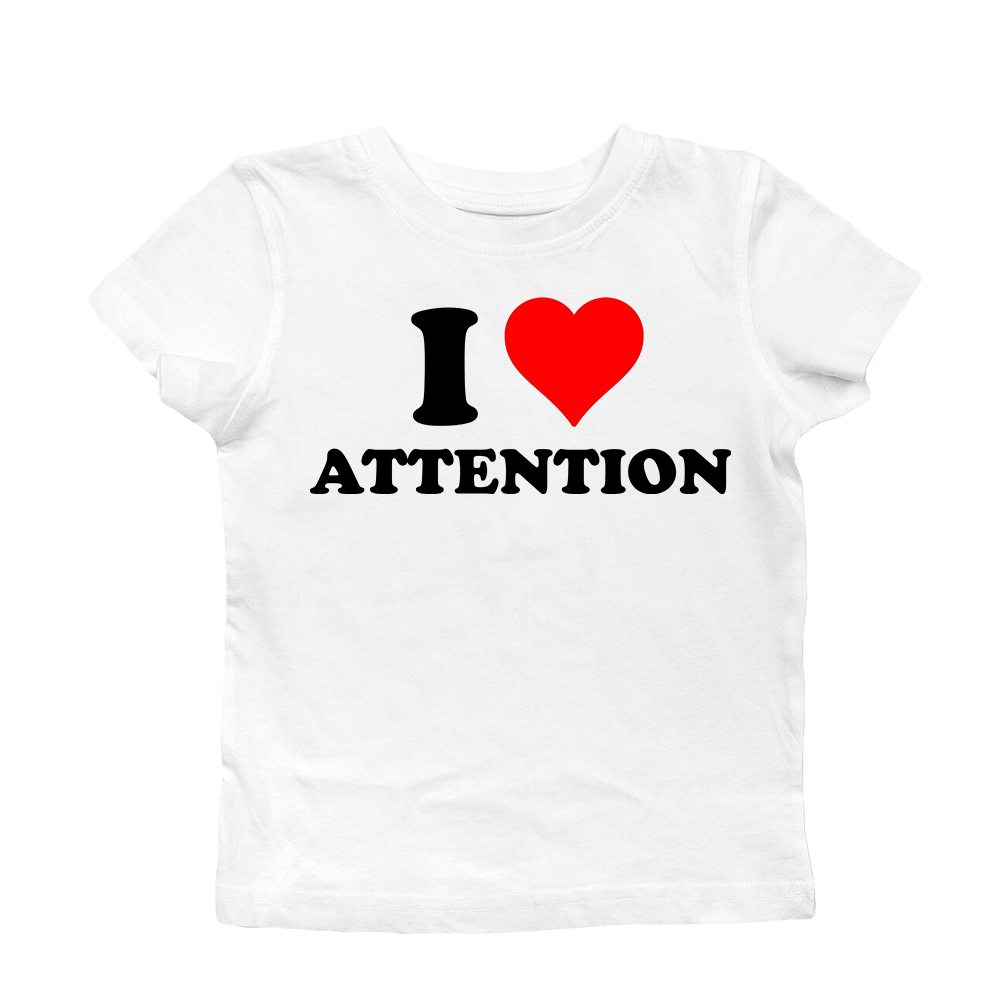 I LOVE ATENTION BABY TEE