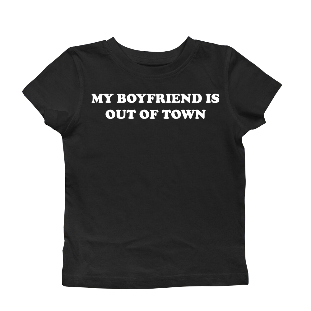 MY BOYFRIEND IS OUT OF TOWN BABY TEE